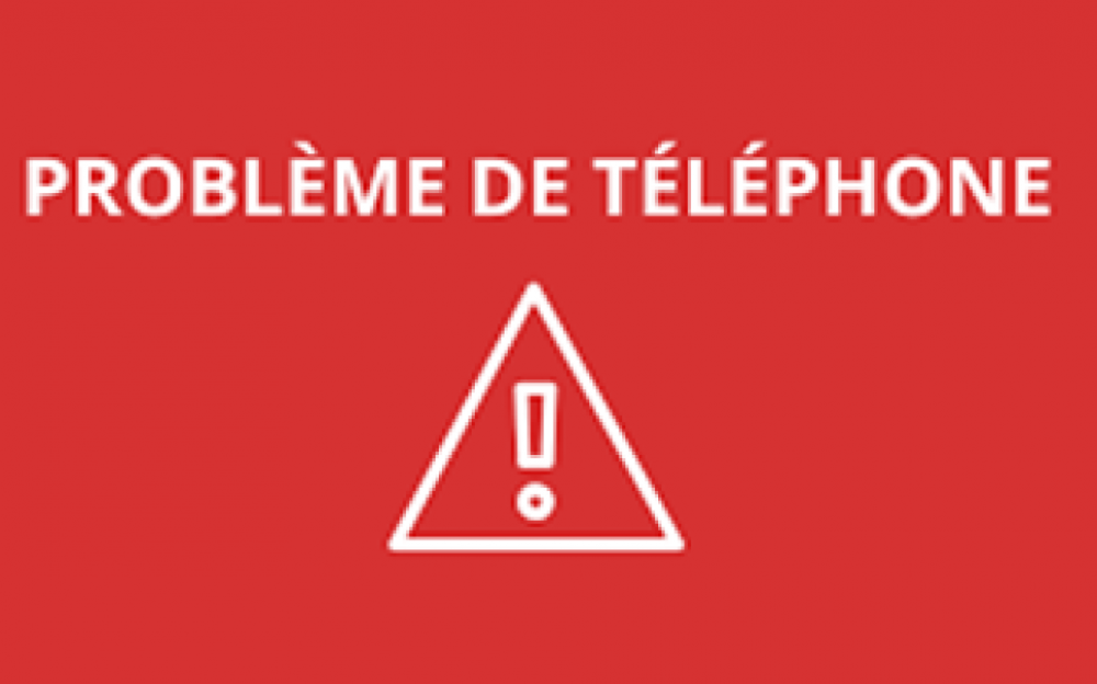 IMPORTANT : PROBLEME DE TELEPHONIE